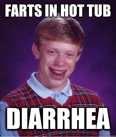 Farts in hot tub  Diarrhea  - Farts in hot tub  Diarrhea   Bad Luck Brian