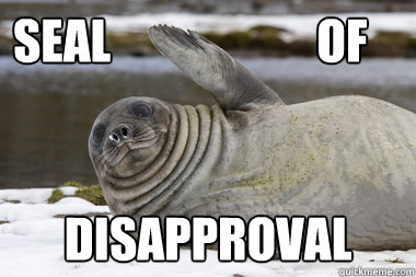 Seal                      of   Disapproval - Seal                      of   Disapproval  Seal of Disapproval