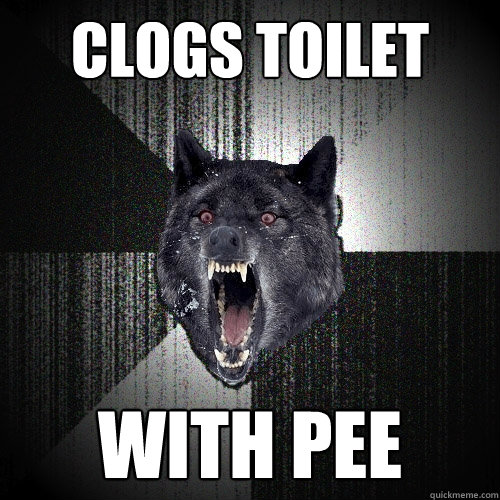 clogs toilet with pee - clogs toilet with pee  Insanity Wolf