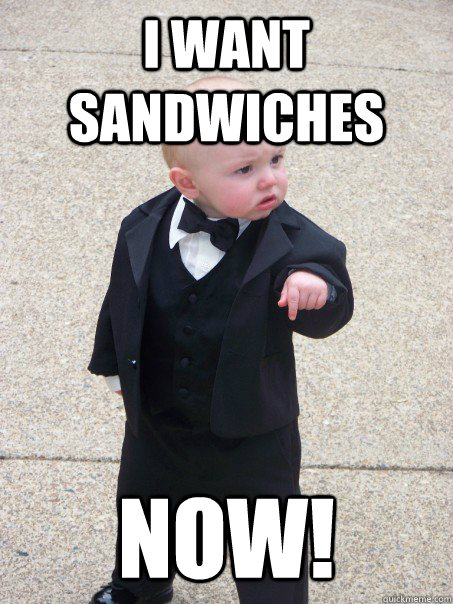 I want sandwiches now!  Baby Godfather