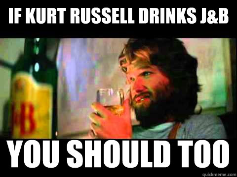 If Kurt Russell drinks J&B you should too - If Kurt Russell drinks J&B you should too  Kurt Russell