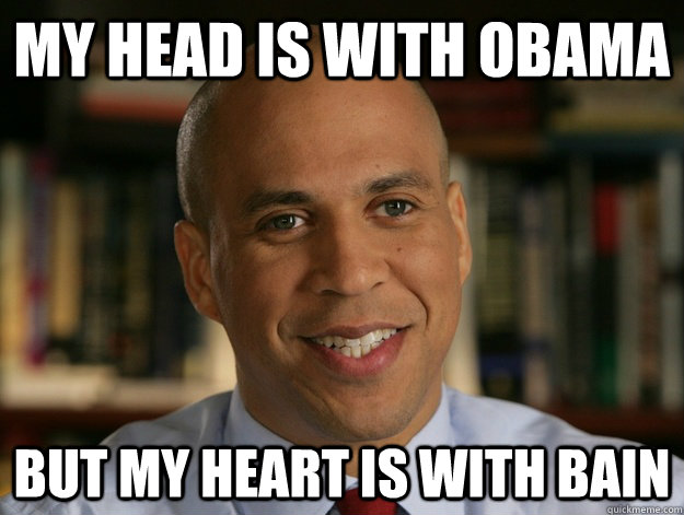 My Head Is With Obama But My Heart Is With Bain - My Head Is With Obama But My Heart Is With Bain  Good Guy Cory Booker