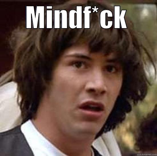 MINDF*CK  conspiracy keanu