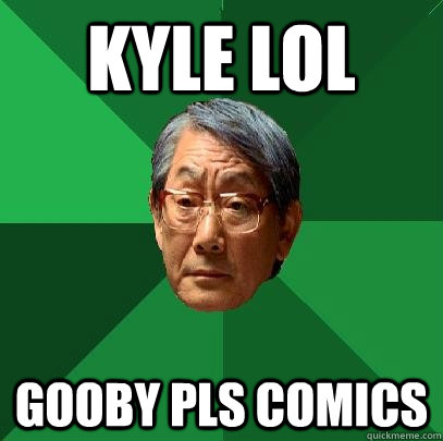 kyle lol Gooby pls comics  High Expectations Asian Father