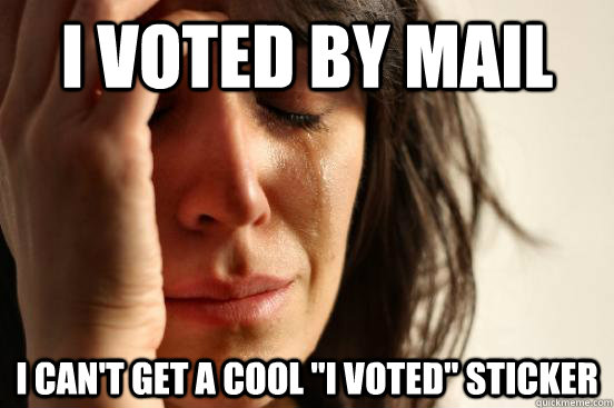 i voted by mail i can't get a cool 