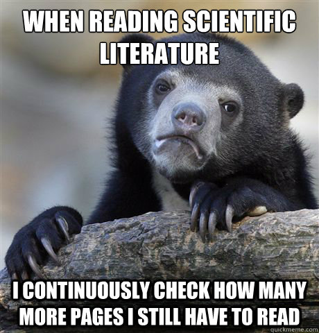 When reading scientific literature I continuously check how many more pages I still have to read  Confession Bear