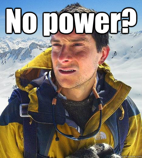 No power?   Bear Grylls