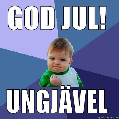 GOD JUL! UNGJÄVEL Success Kid