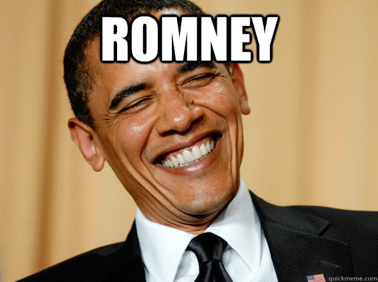 Romney  - Romney   Laughing Obama