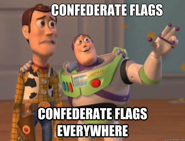 confederate flags confederate flags everywhere - confederate flags confederate flags everywhere  Toy Story