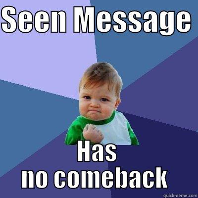 Seen Message  - SEEN MESSAGE  HAS NO COMEBACK  Success Kid