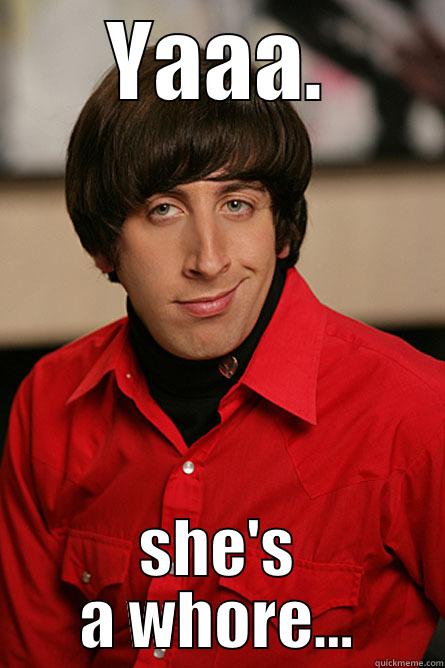 YAAA. SHE'S A WHORE... Pickup Line Scientist