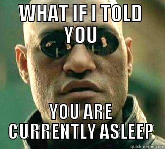 sleeping win - WHAT IF I TOLD YOU YOU ARE CURRENTLY ASLEEP Matrix Morpheus