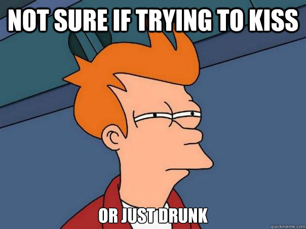 not sure if trying to kiss  or just drunk  Futurama Fry