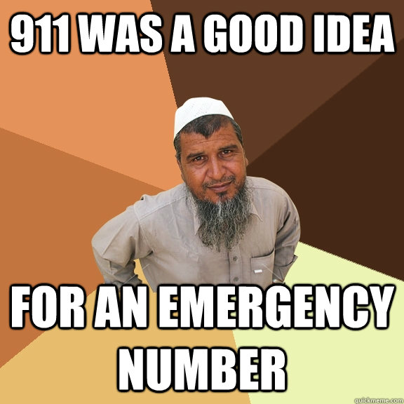 911 was a good idea for an emergency number - 911 was a good idea for an emergency number  Ordinary Muslim Man