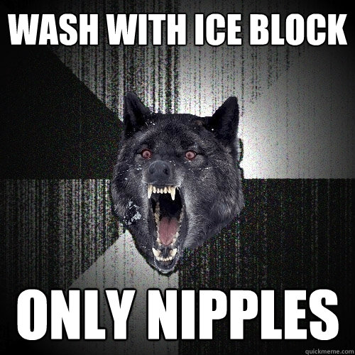 Wash with ice block Only nipples  Insanity Wolf