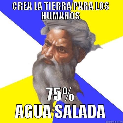 salt water god - CREA LA TIERRA PARA LOS HUMANOS 75% AGUA SALADA Advice God