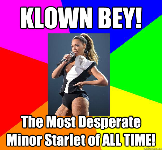 KLOWN BEY! The Most Desperate Minor Starlet of ALL TIME!  