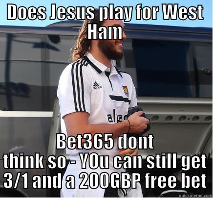 DOES JESUS PLAY FOR WEST HAM BET365 DONT THINK SO - YOU CAN STILL GET 3/1 AND A 200GBP FREE BET Misc