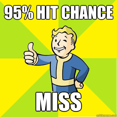 95% hit chance miss  Fallout new vegas