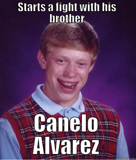 STARTS A FIGHT WITH HIS BROTHER CANELO ALVAREZ Bad Luck Brian