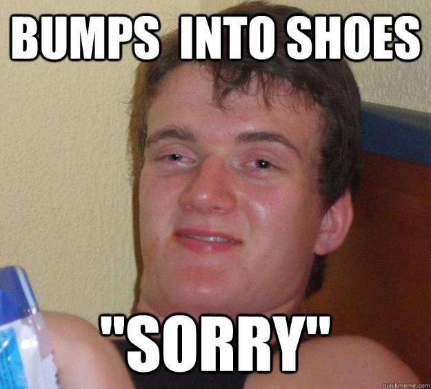 Bumps  into Shoes 