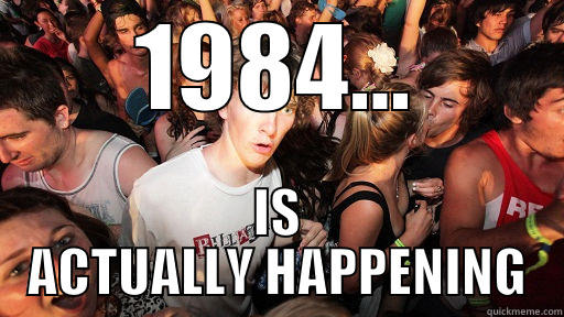 1984... IS ACTUALLY HAPPENING Sudden Clarity Clarence