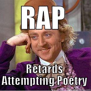 RAP RETARDS ATTEMPTING POETRY Creepy Wonka