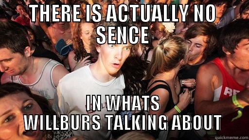 THERE IS ACTUALLY NO SENCE IN WHATS WILLBURS TALKING ABOUT Sudden Clarity Clarence