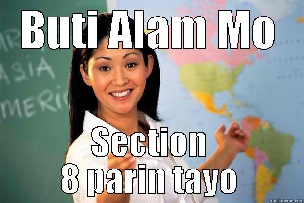 BUTI ALAM MO SECTION 8 PARIN TAYO Unhelpful High School Teacher