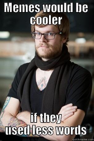 MEMES WOULD BE COOLER IF THEY USED LESS WORDS Hipster Barista