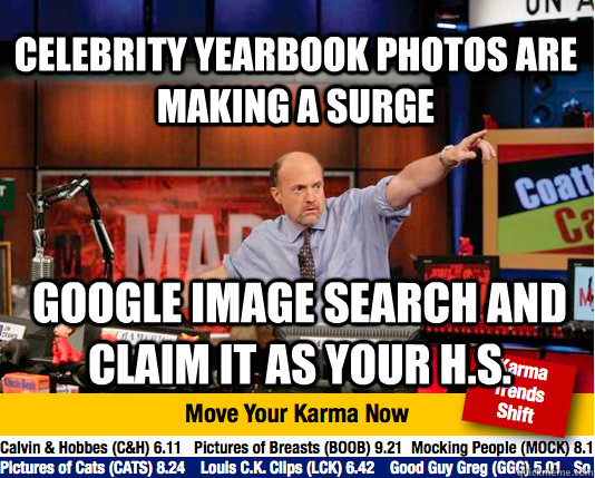 Celebrity Yearbook Photos are making a surge google image search and claim it as your h.s. - Celebrity Yearbook Photos are making a surge google image search and claim it as your h.s.  Mad Karma with Jim Cramer