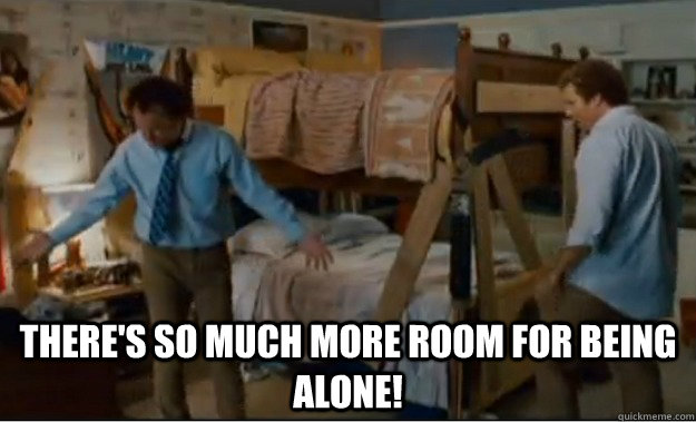  There's so much more room for being alone!  Stepbrothers Activities