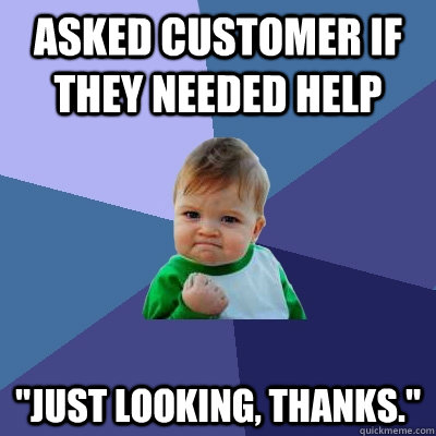 Asked customer if they needed help 