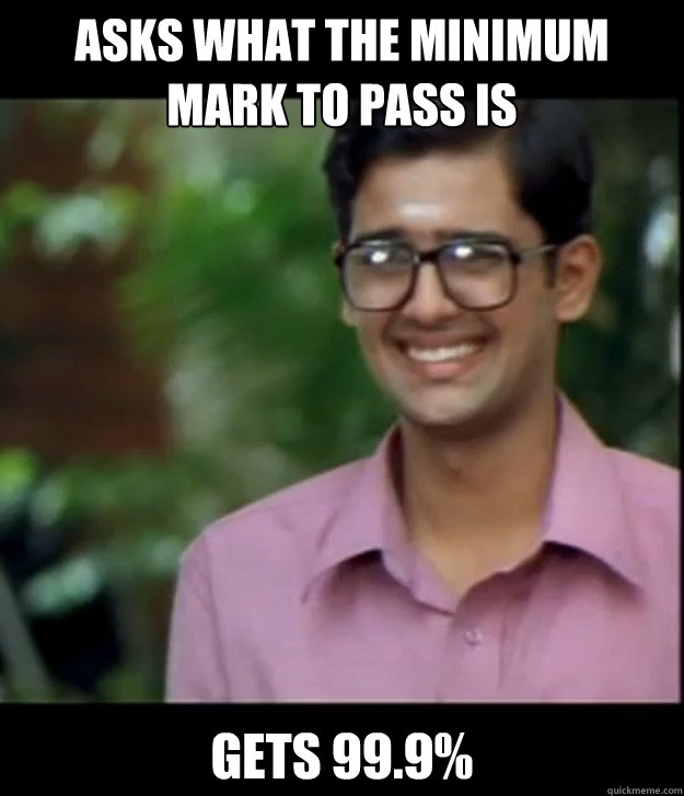 ASKS WHAT the MINIMUM MARK TO PASS IS GETS 99.9%  Smart Iyer boy