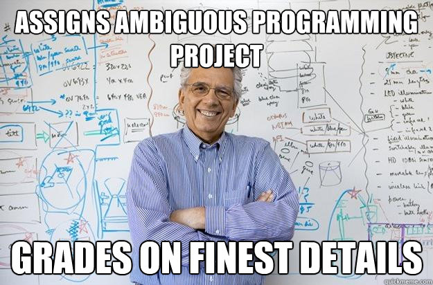 assigns ambiguous programming project Grades on finest details  Engineering Professor