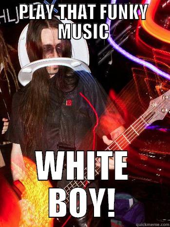 PLAY THAT FUNKY MUSIC - PLAY THAT FUNKY MUSIC WHITE BOY! Misc
