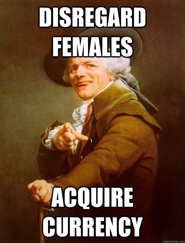 Disregard Females Acquire Currency  Joseph Ducreux