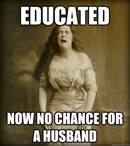 Educated Now no chance for a husband  1890s Problems