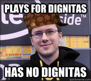 Plays for dignitas has no dignitas  Scumbag Jatt