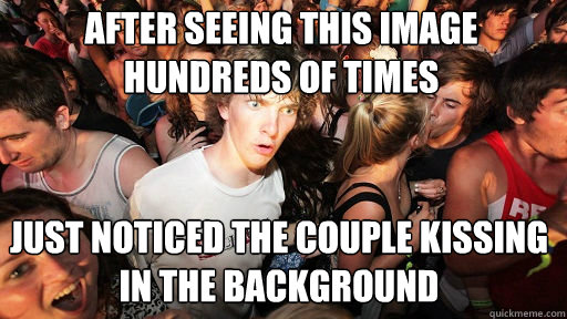 after seeing this image hundreds of times just noticed the couple kissing in the background  Sudden Clarity Clarence