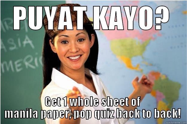 PUYAT KAYO? GET 1 WHOLE SHEET OF MANILA PAPER, POP QUIZ BACK TO BACK! Scumbag Teacher