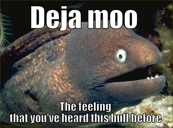 DEJA MOO THE FEELING THAT YOU'VE HEARD THIS BULL BEFORE Bad Joke Eel