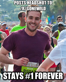 Posts headshot to /r/gonewild stays #1 forever  Ridiculously photogenic guy