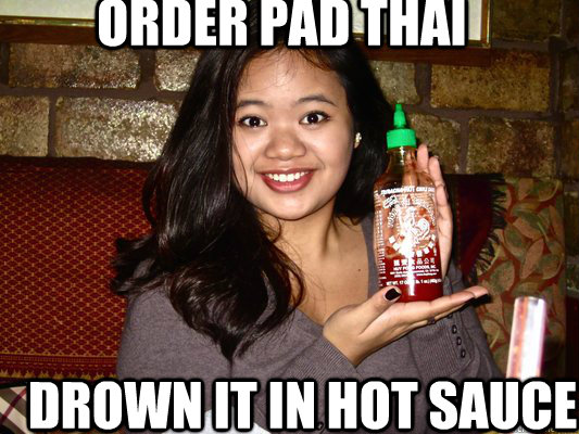 order pad thai drown it in hot sauce  Sauce Boss Lady