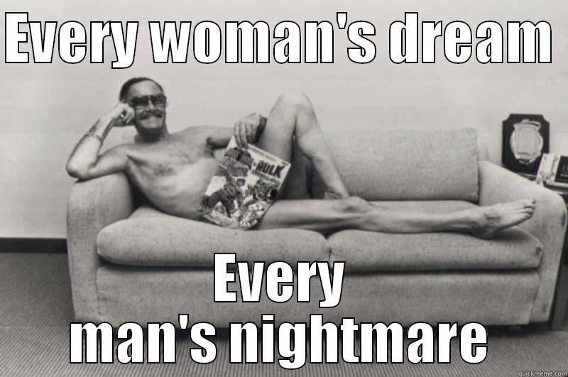 EVERY WOMAN'S DREAM  EVERY MAN'S NIGHTMARE Misc