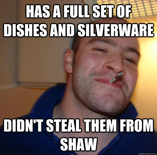 Has a full set of dishes and silverware Didn't steal them from Shaw - Has a full set of dishes and silverware Didn't steal them from Shaw  Misc