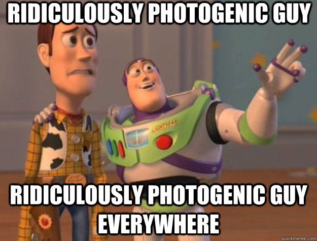 Ridiculously photogenic guy Ridiculously photogenic guy everywhere  Toy Story