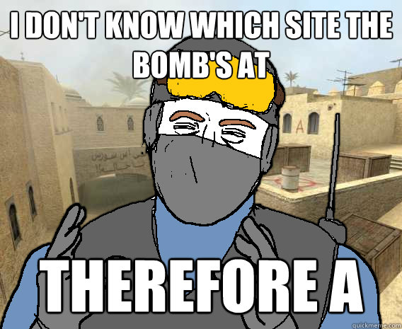 I don't know which site the bomb's at Therefore A  