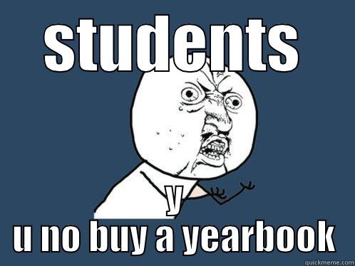 STUDENTS Y U NO BUY A YEARBOOK Y U No